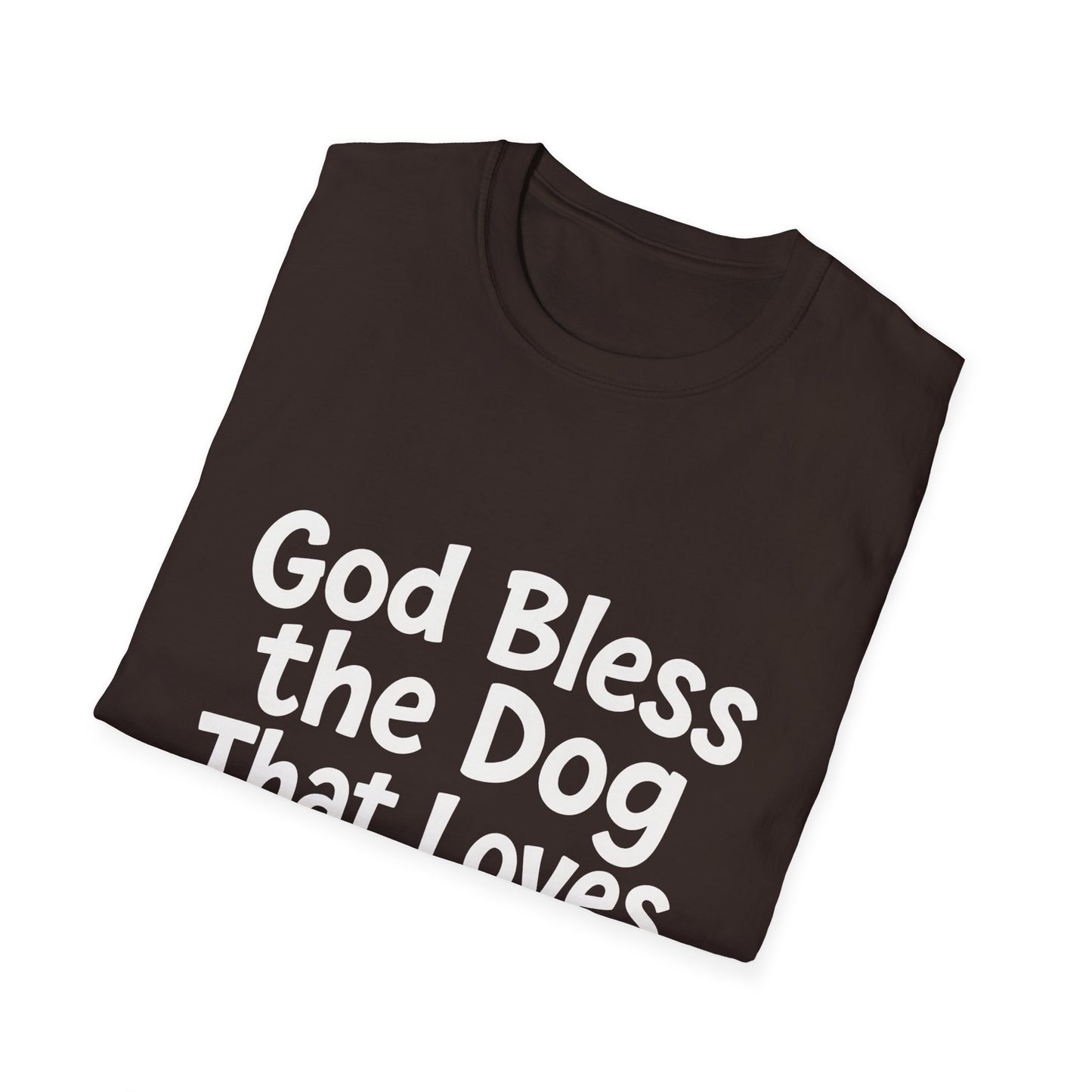 God Bless The Dog That Loves Me Anyway T-Shirt
