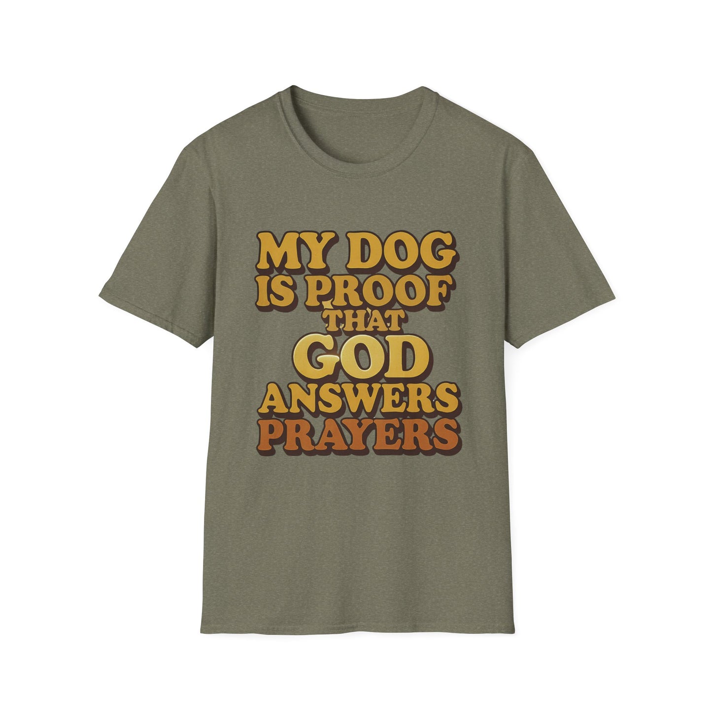 My Dog Is Proof That God Answers Prayers T-Shirt