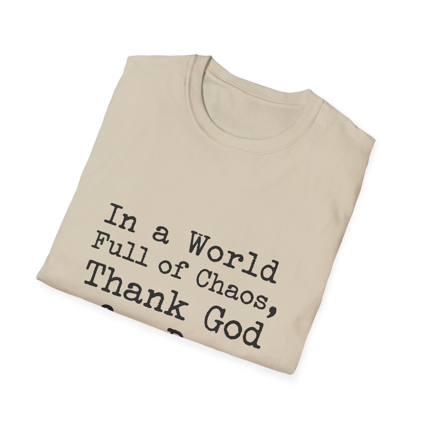 In A World Full Of Chaos Thank God For Dogs T-Shirt