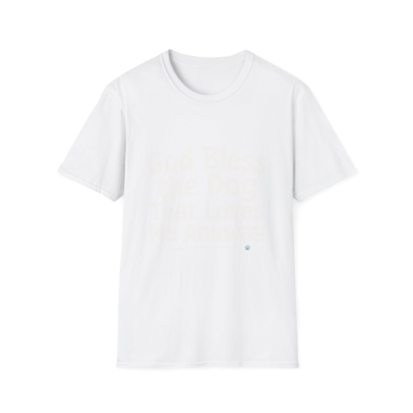 God Bless The Dog That Loves Me Anyway T-Shirt