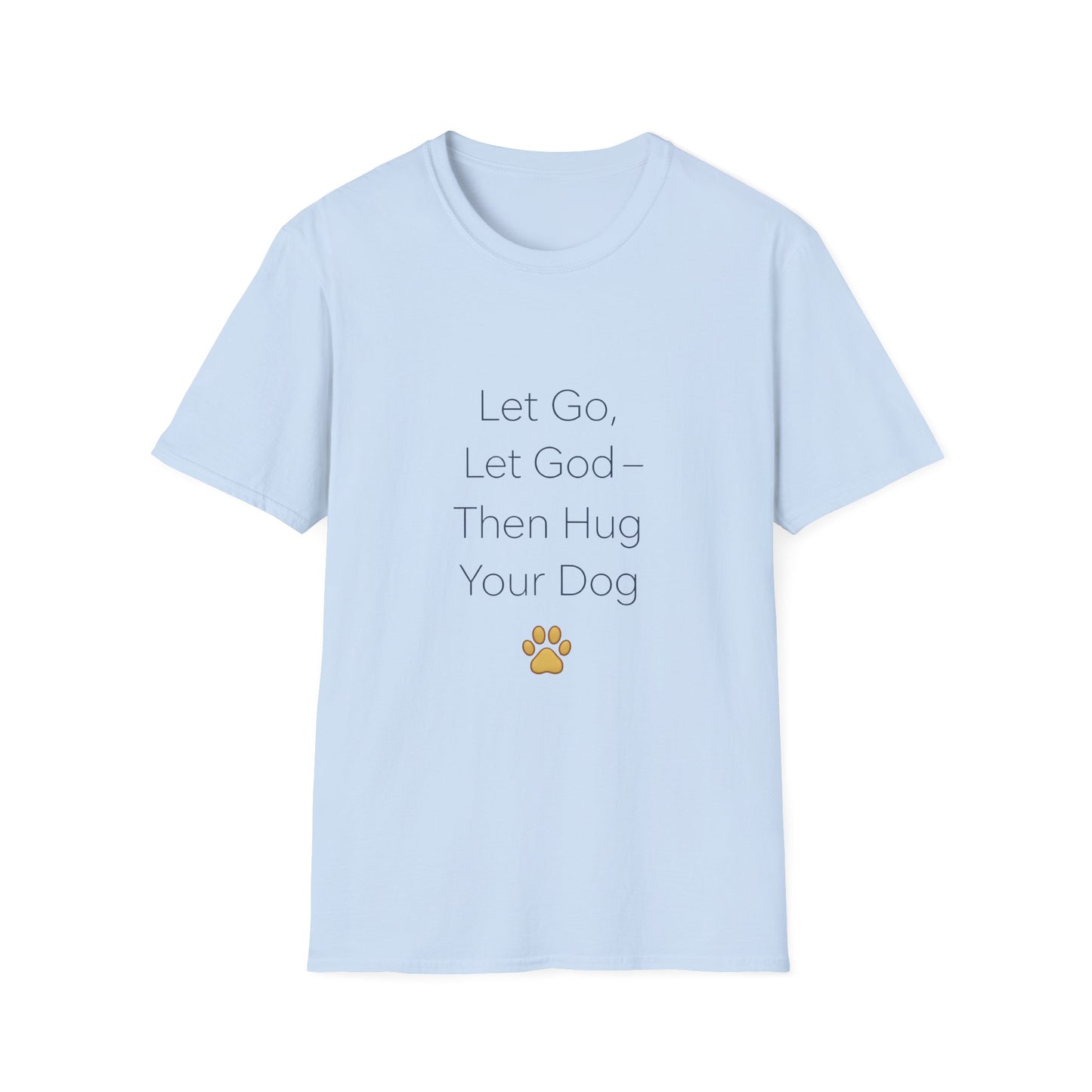 Let Go Let God Then Hug your Dog T-Shirt