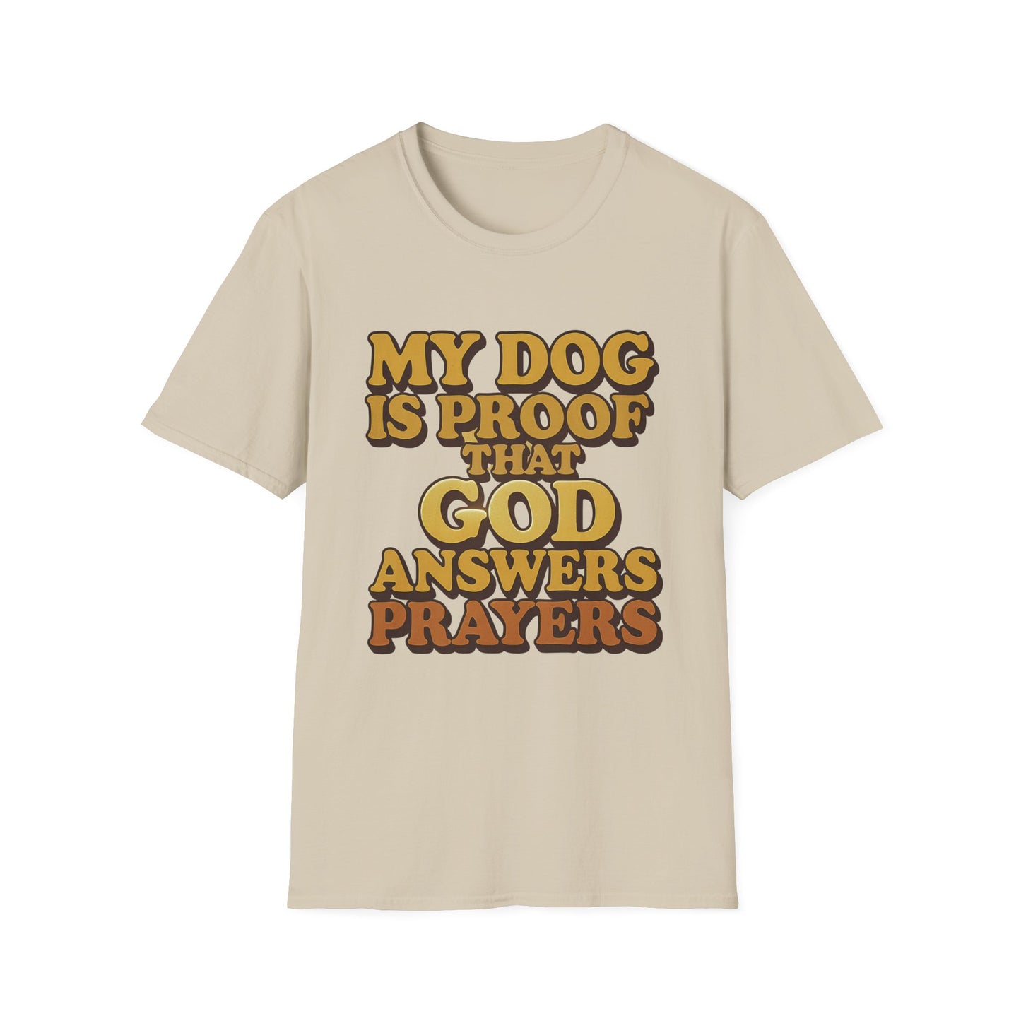 My Dog Is Proof That God Answers Prayers T-Shirt