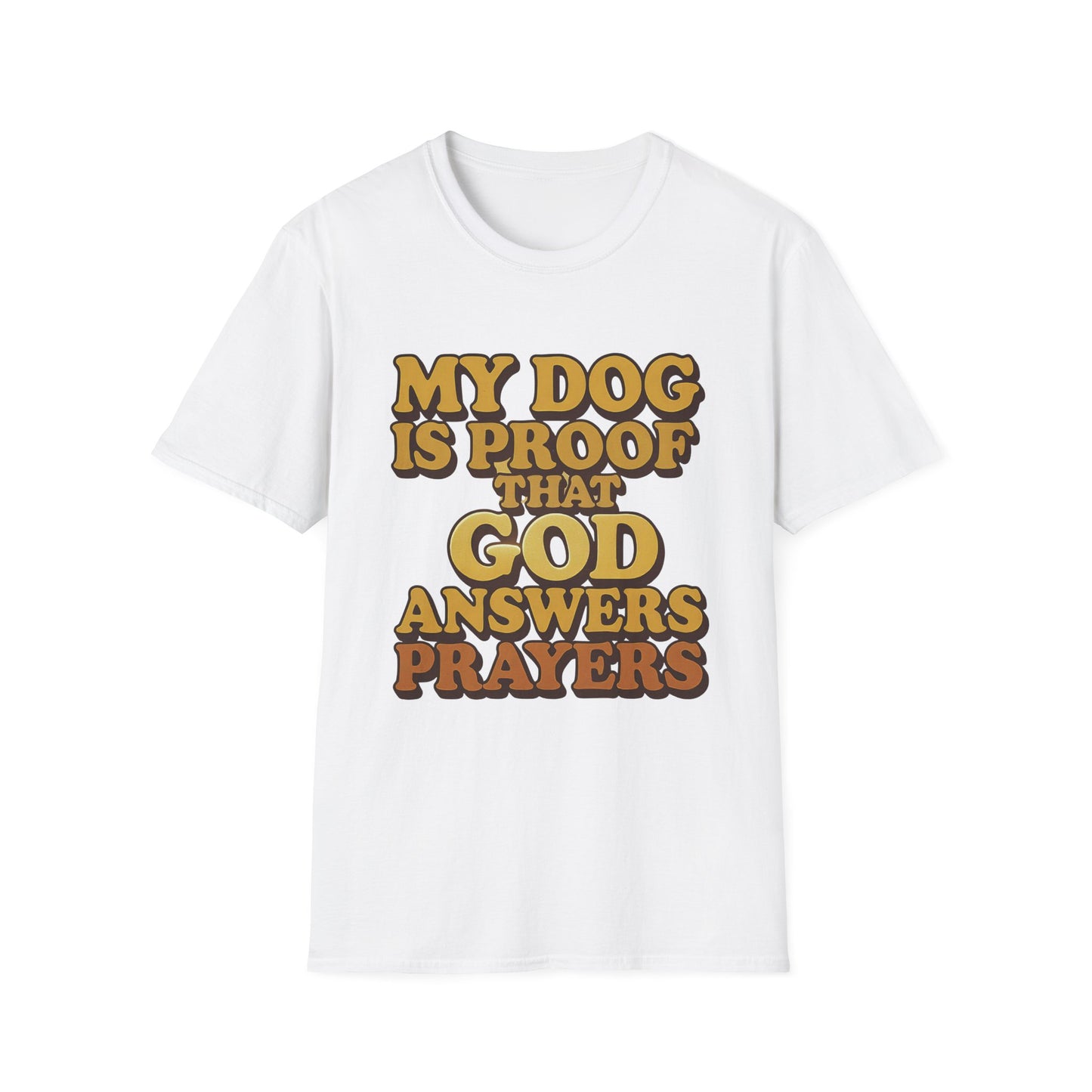 My Dog Is Proof That God Answers Prayers T-Shirt