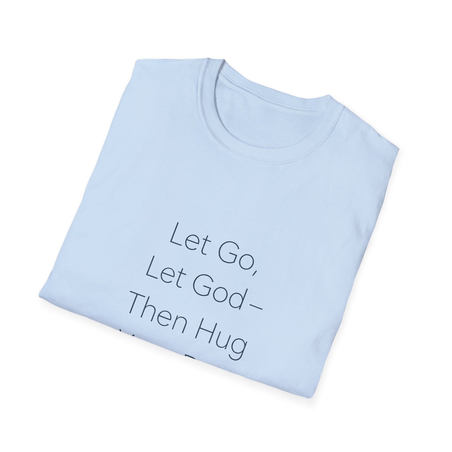 Let Go Let God Then Hug your Dog T-Shirt
