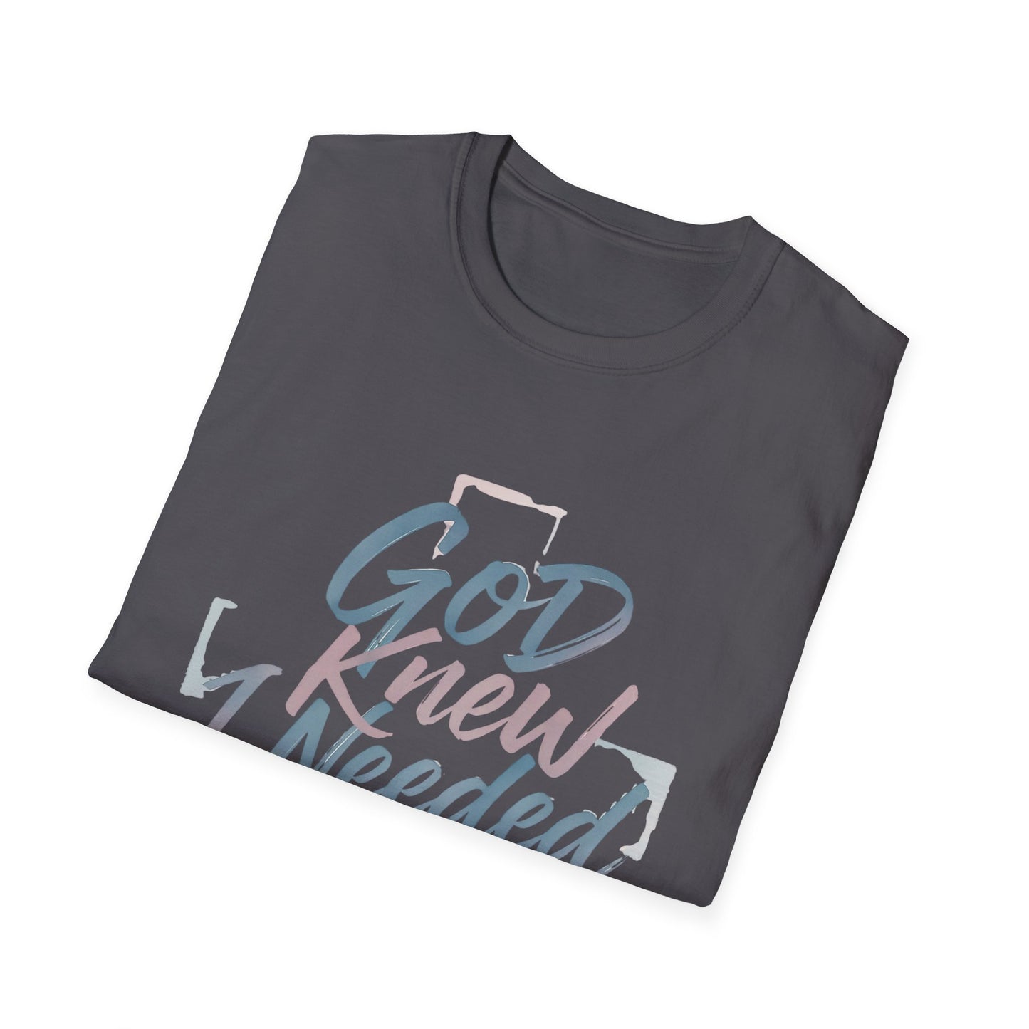 God Knew I Needed A Dog T-Shirt