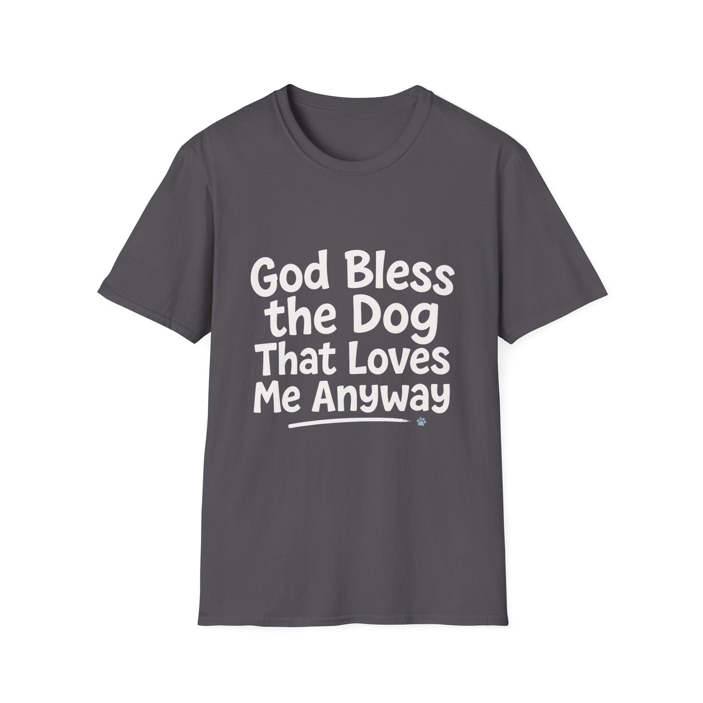 God Bless The Dog That Loves Me Anyway T-Shirt