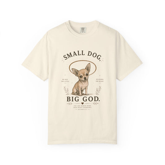 Chihuahua — Small Dog, Big God T-Shirt