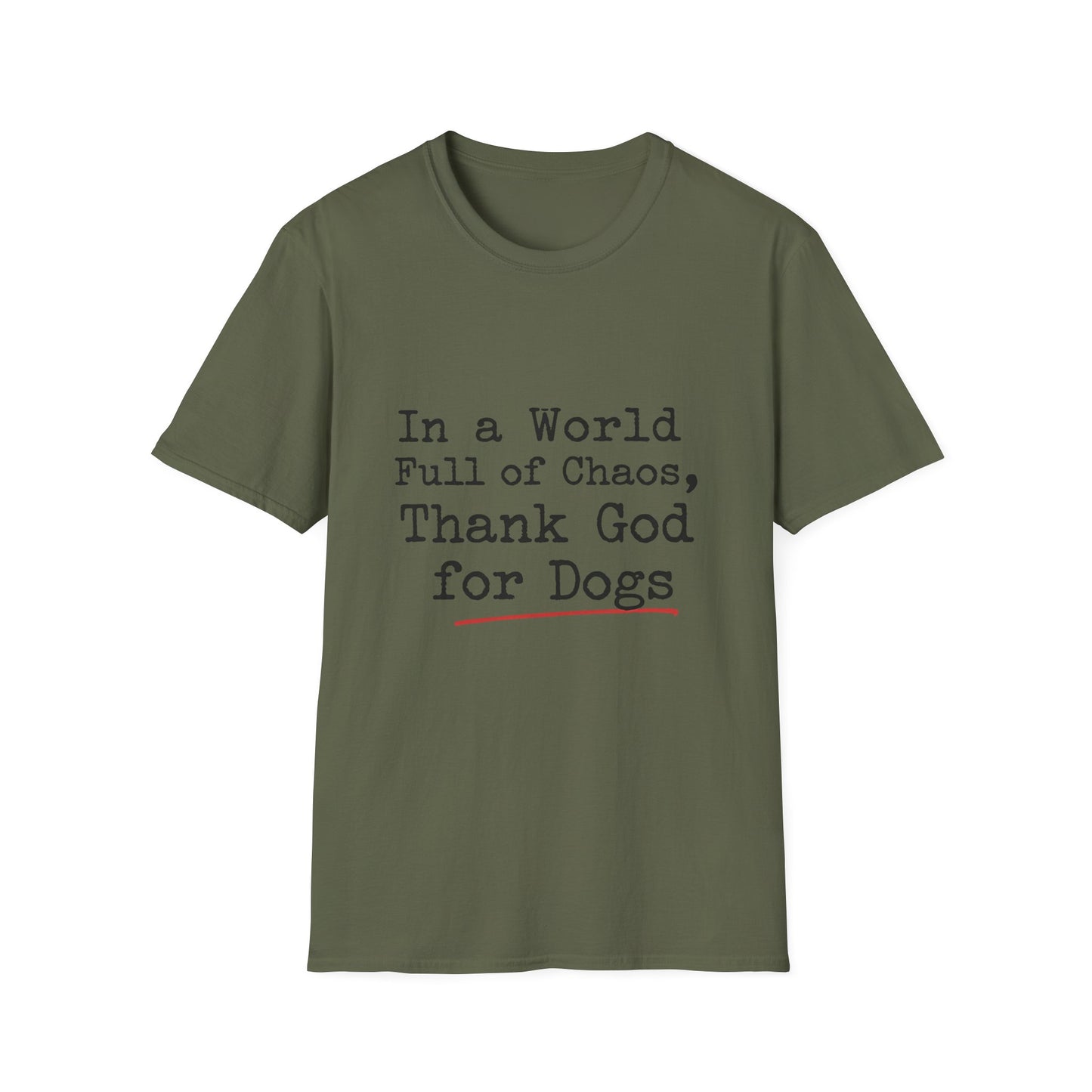 In A World Full Of Chaos Thank God For Dogs T-Shirt