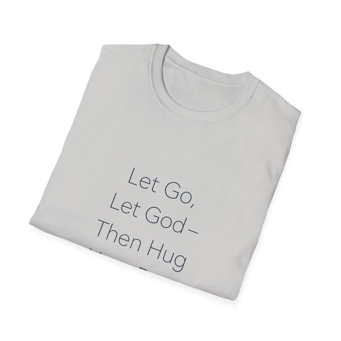 Let Go Let God Then Hug your Dog T-Shirt