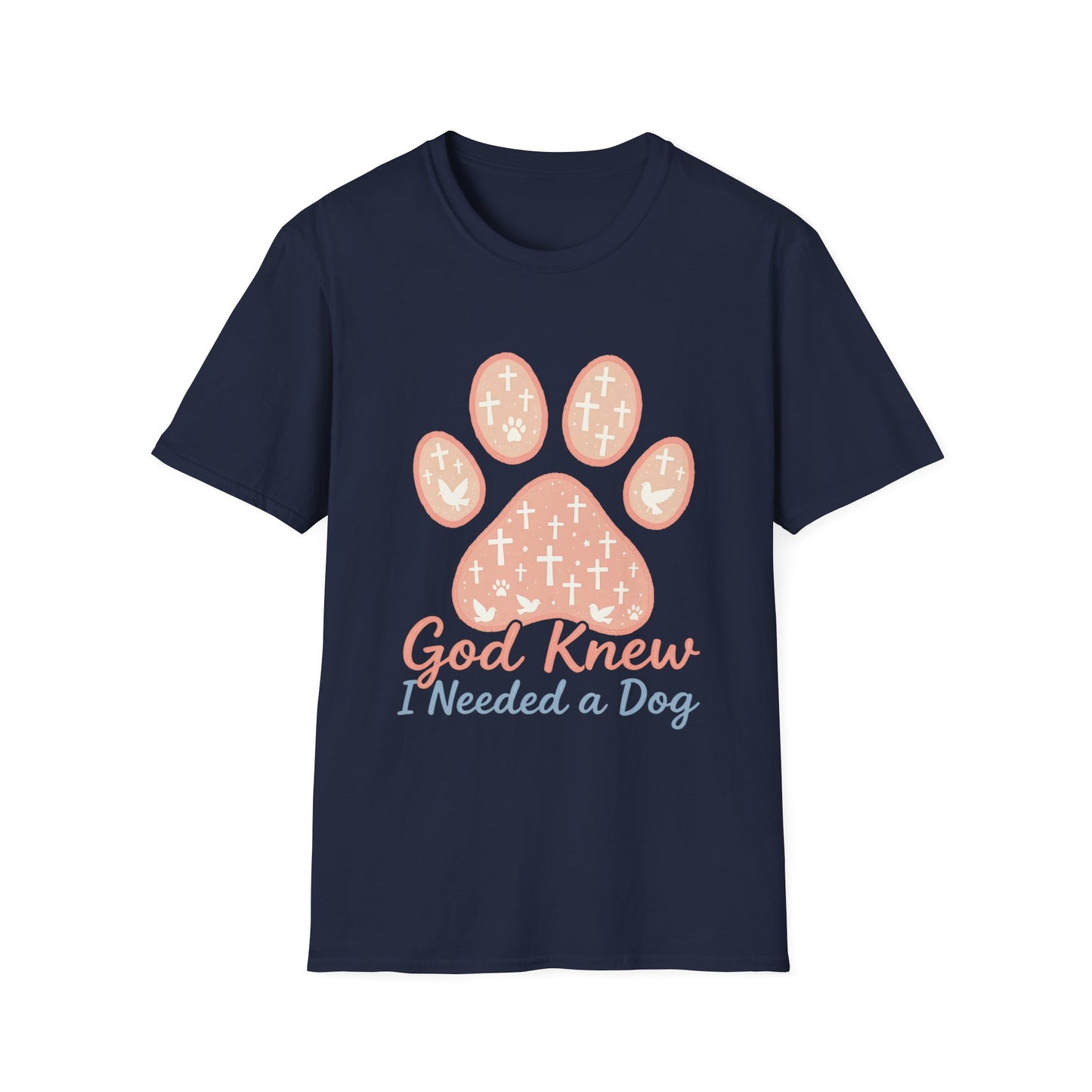 God Knew I Needed A Dog T-Shirt