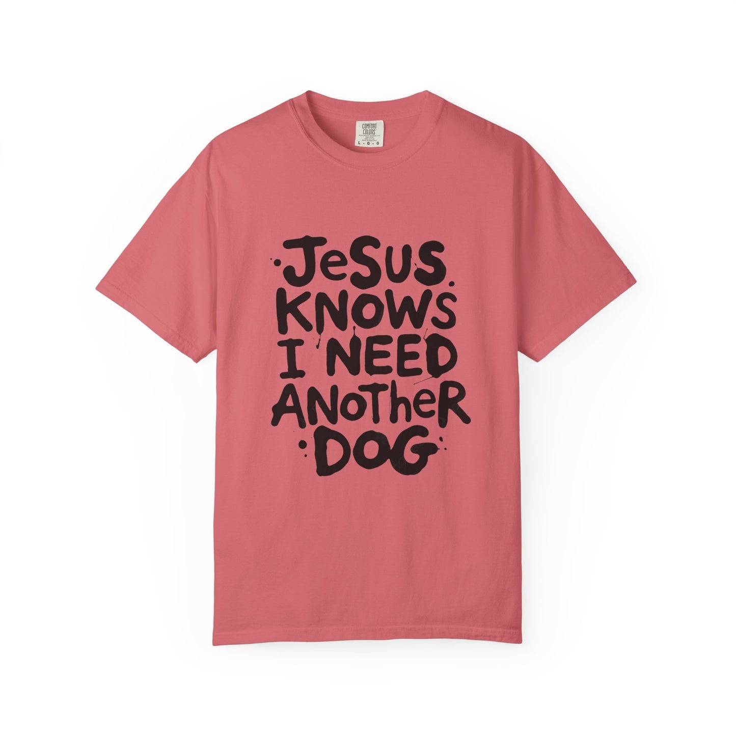 Jesus Knows I Need Another Dog T-Shirt