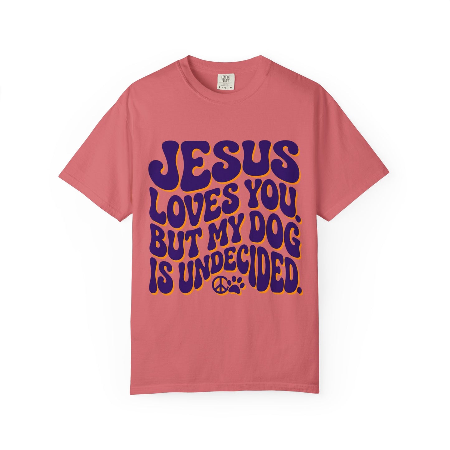 Jesus Loves You But My Dog Is Undecided