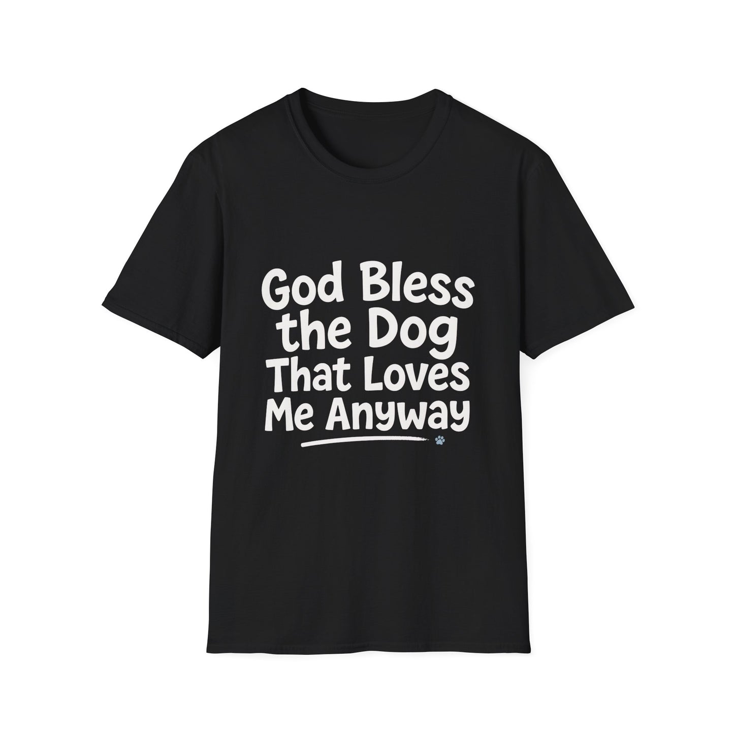God Bless The Dog That Loves Me Anyway T-Shirt