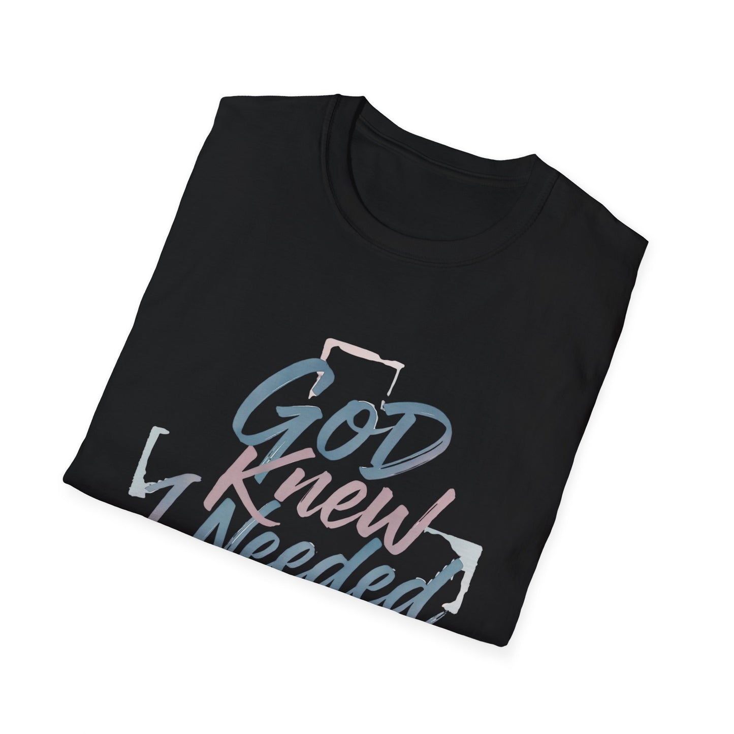 God Knew I Needed A Dog T-Shirt