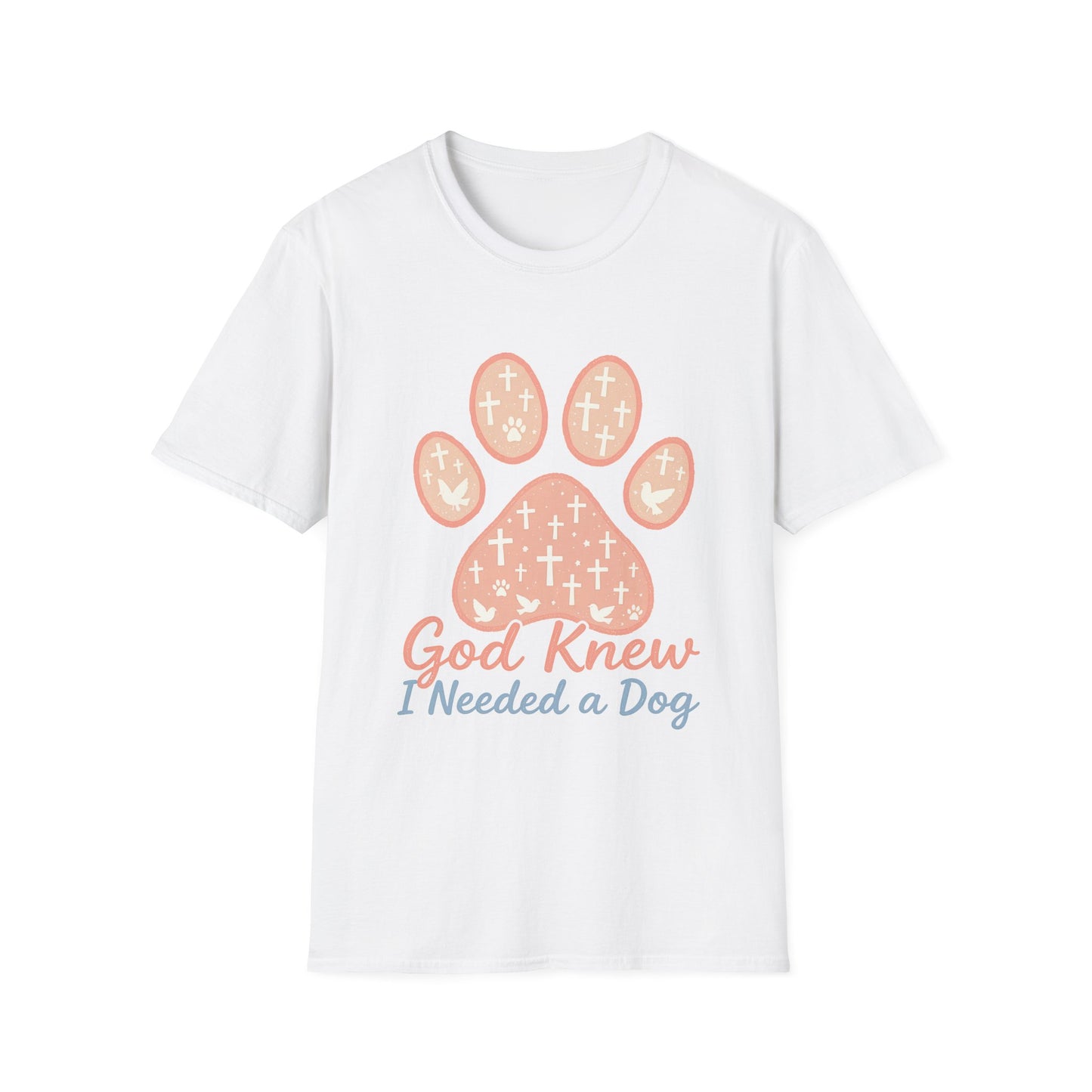 God Knew I Needed A Dog T-Shirt