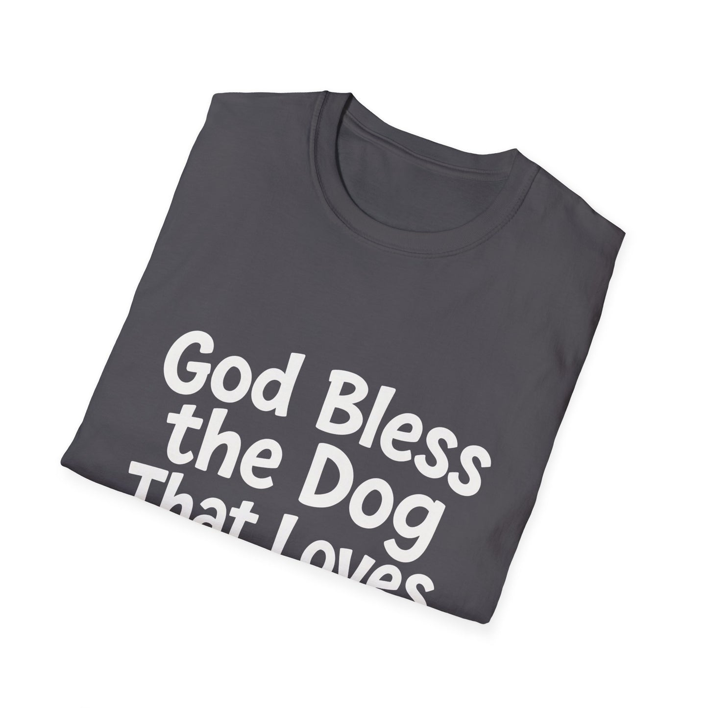 God Bless The Dog That Loves Me Anyway T-Shirt