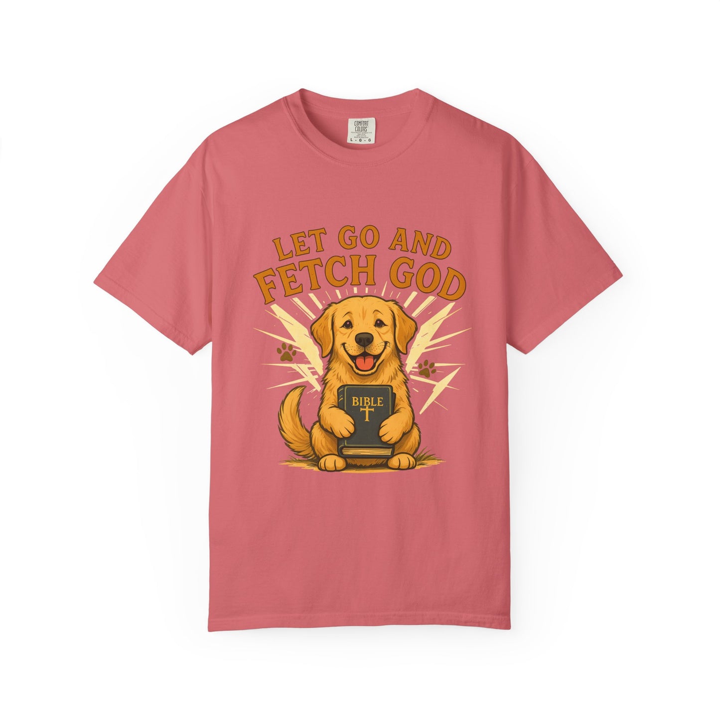 Let Go and Fetch God T-Shirt