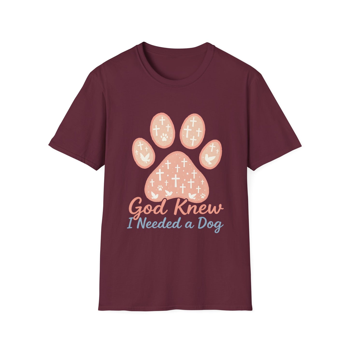 God Knew I Needed A Dog T-Shirt