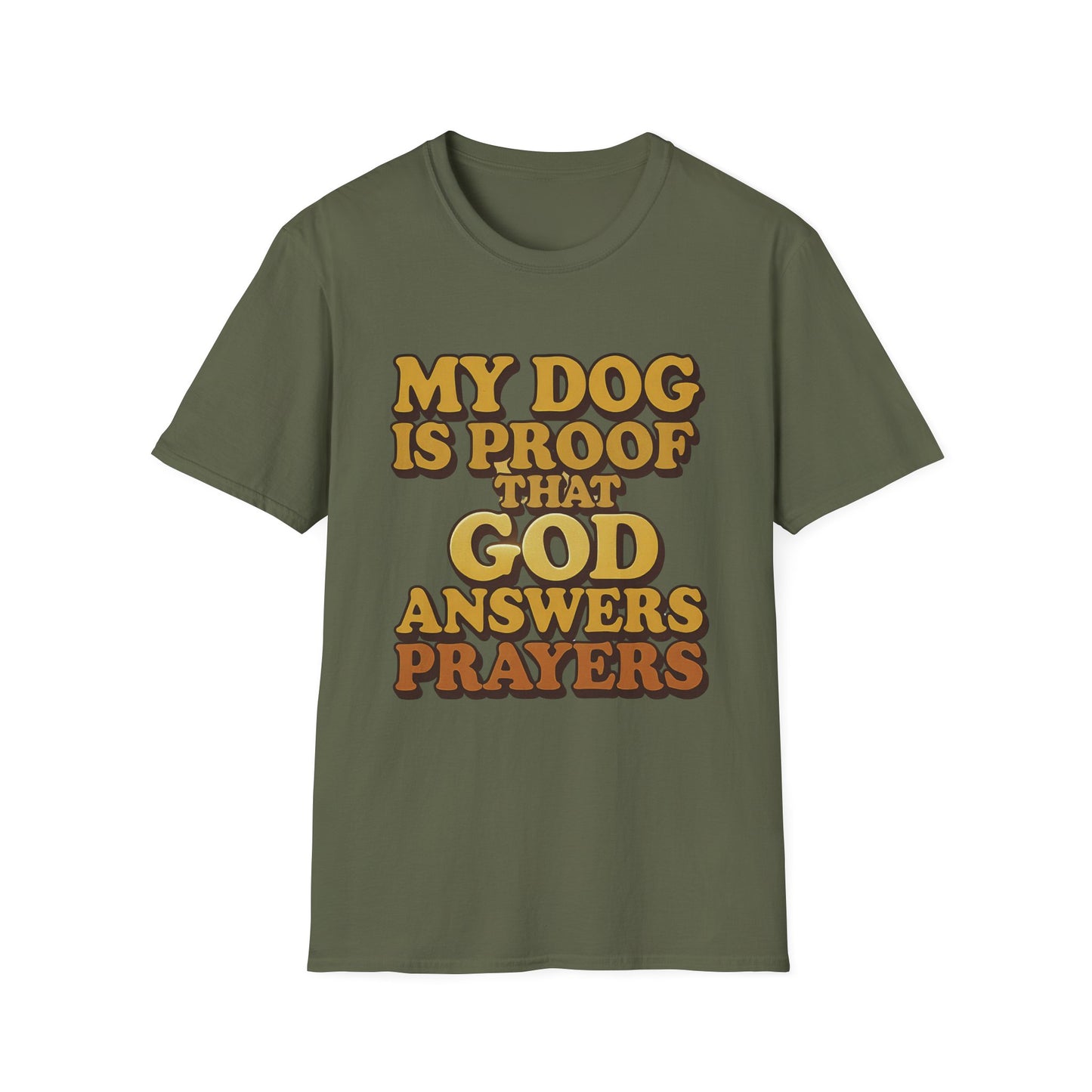 My Dog Is Proof That God Answers Prayers T-Shirt