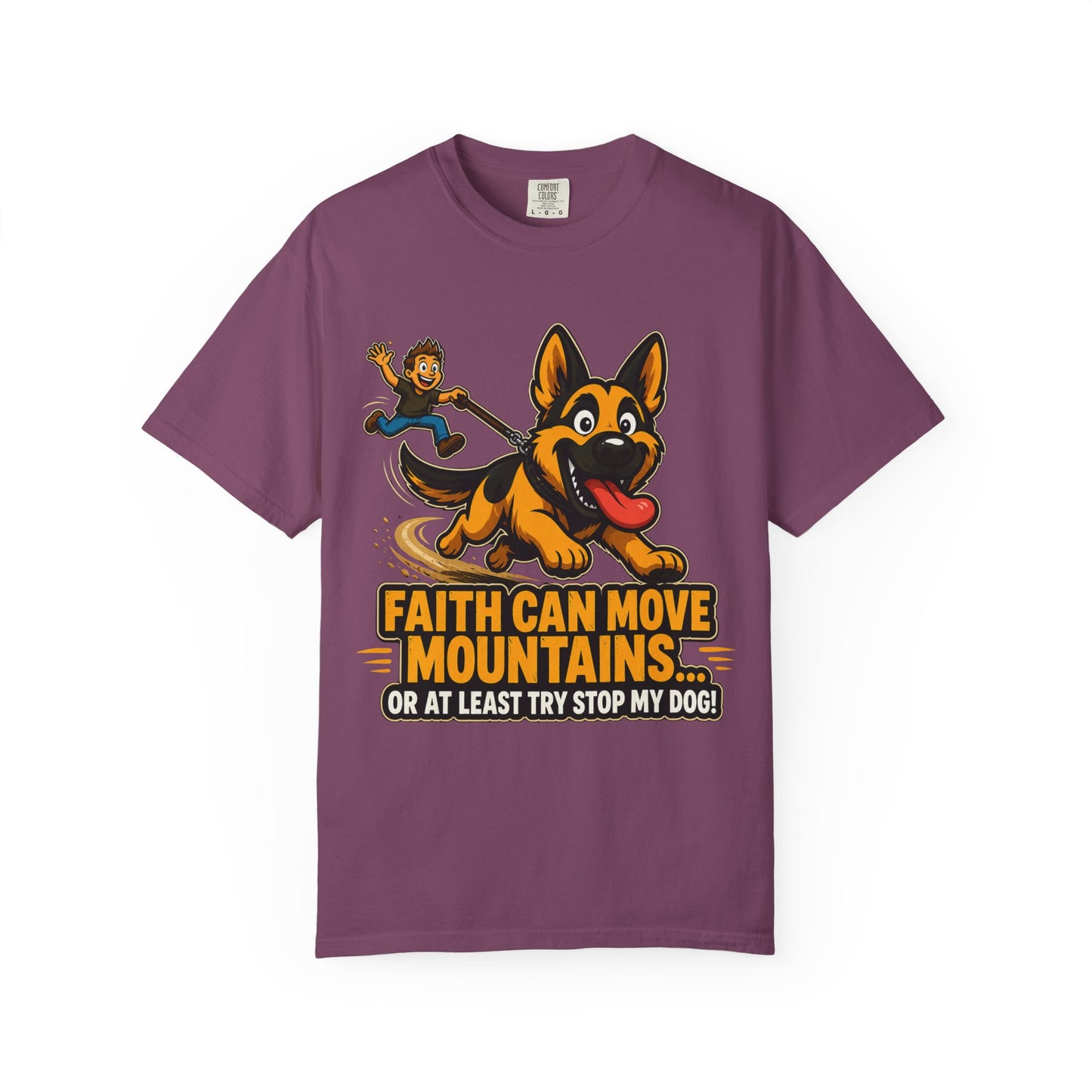 Faith Can Move Mountains Or At Least Try To Stop My Dog T-Shirt