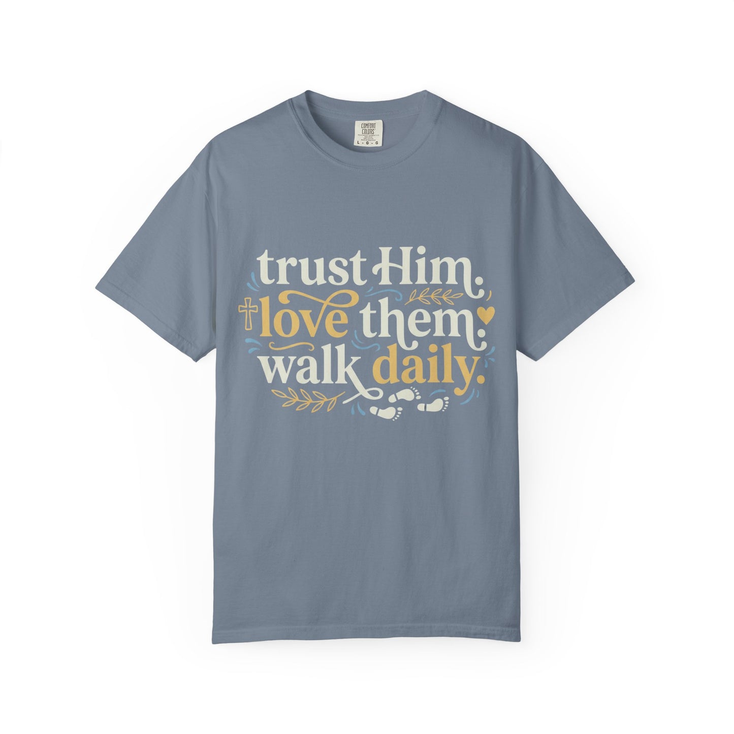 Trust Him Love Them Walk Daily T-Shirt (3)