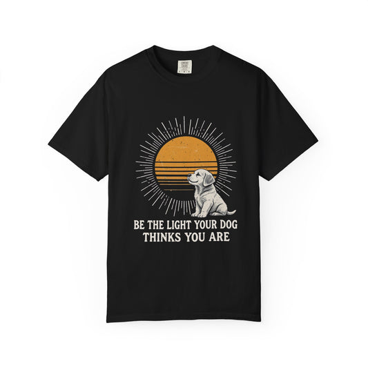Be The Light Your Dog Thinks You Are T-Shirt