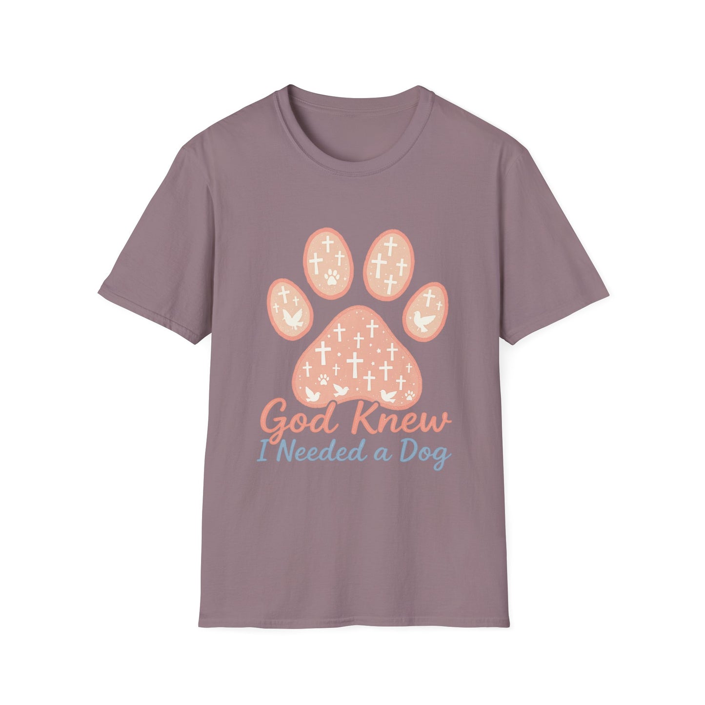 God Knew I Needed A Dog T-Shirt