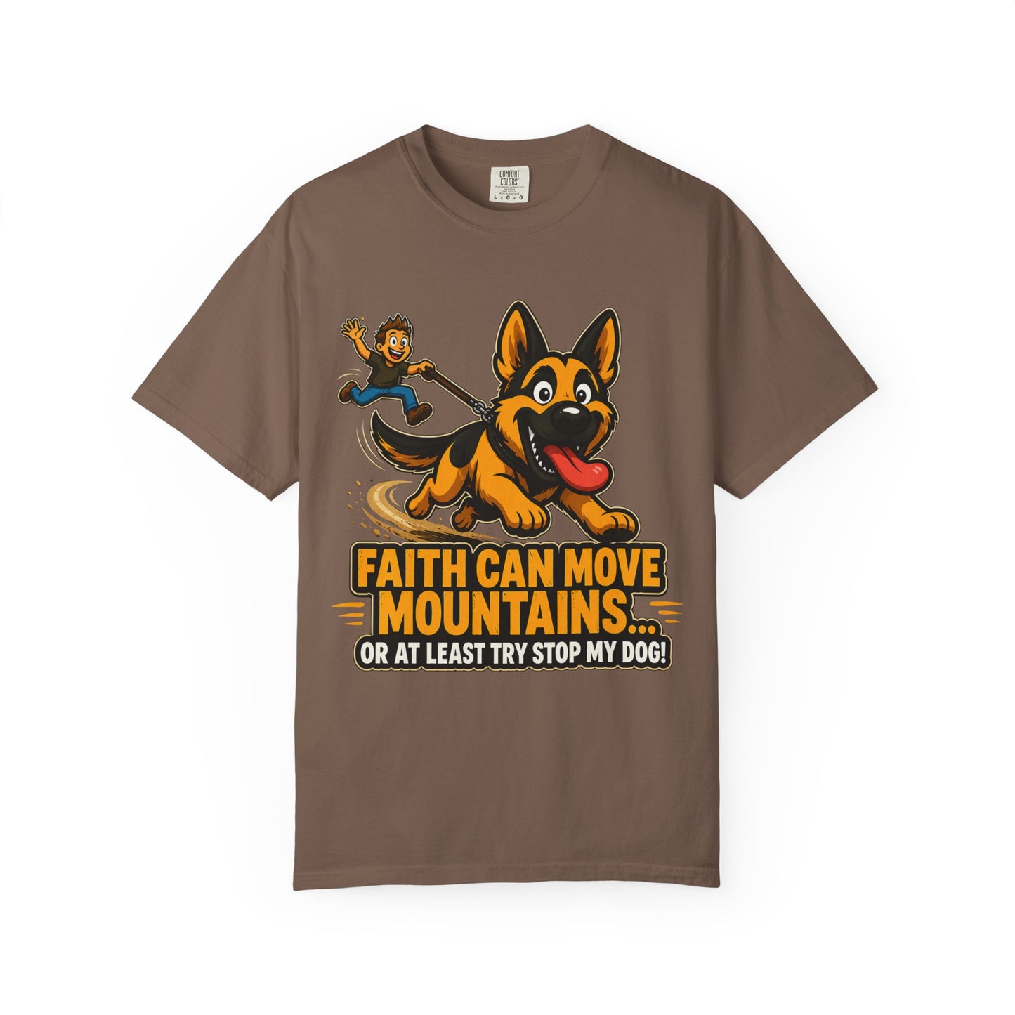 Faith Can Move Mountains Or At Least Try To Stop My Dog T-Shirt