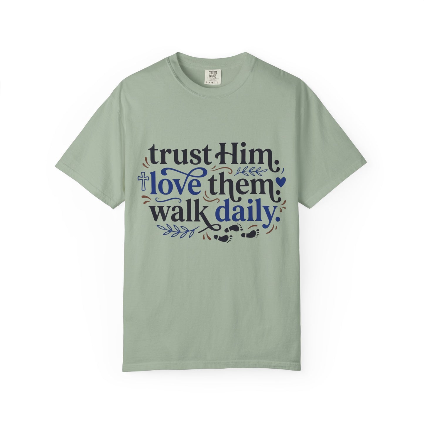 Trust Him Love Them Walk Daily T-Shirt (3)