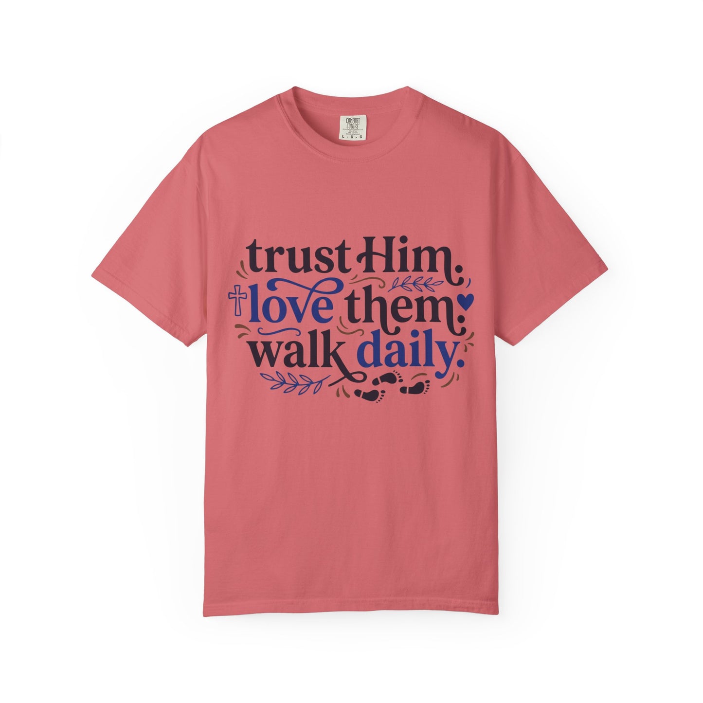 Trust Him Love Them Walk Daily T-Shirt (3)
