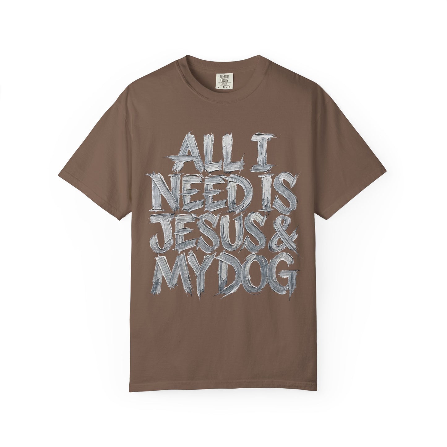 All I Need Is Jesus And My Dog  T-Shirt