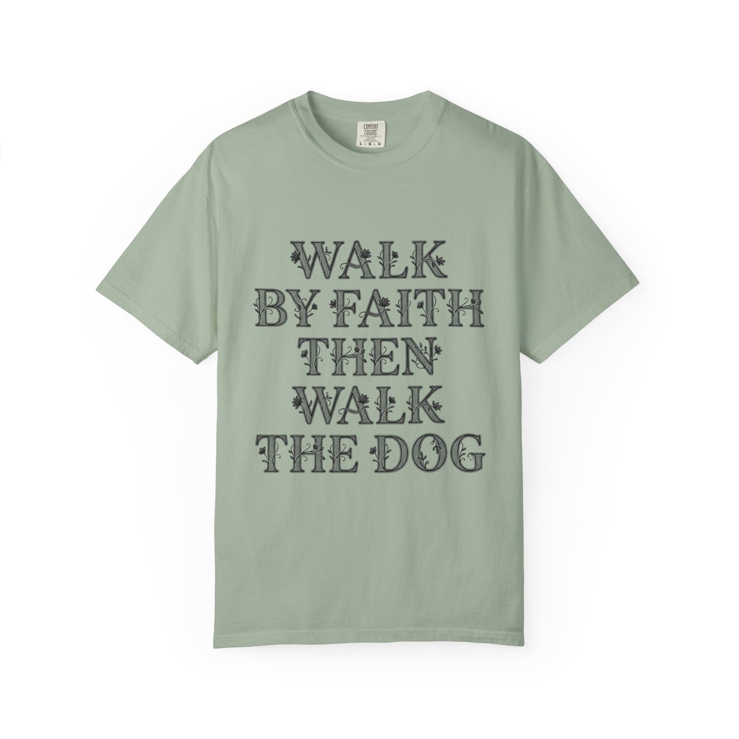 Walk By Faith Then Walk The Dog T-Shirt