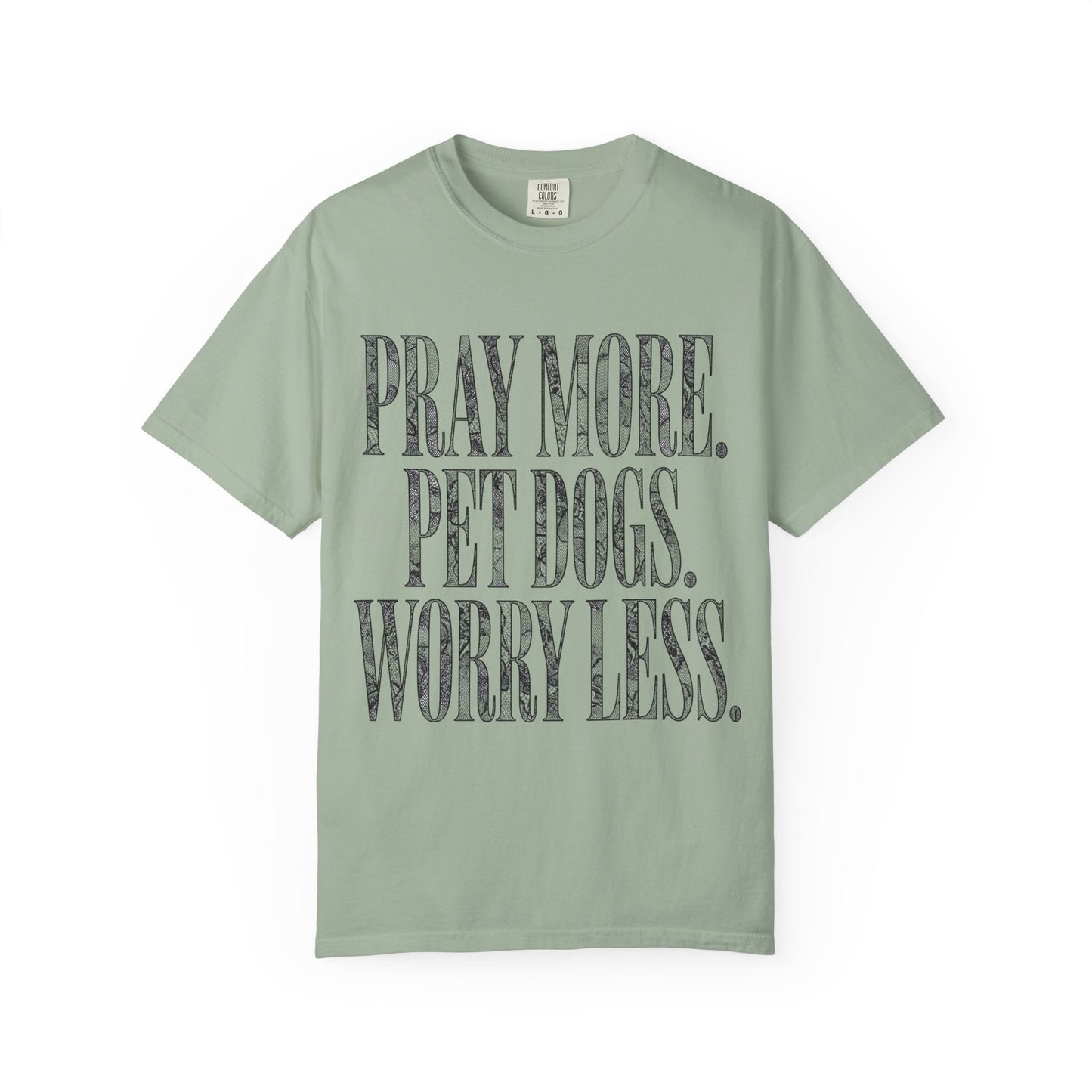 Pray More Pet Dogs Worry Less  T-Shirt