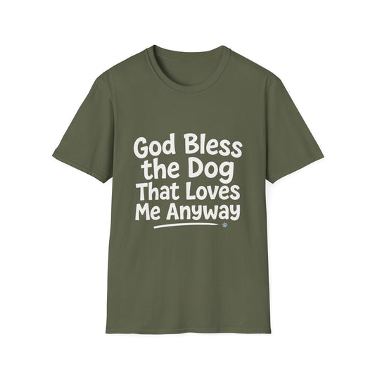 God Bless The Dog That Loves Me Anyway T-Shirt