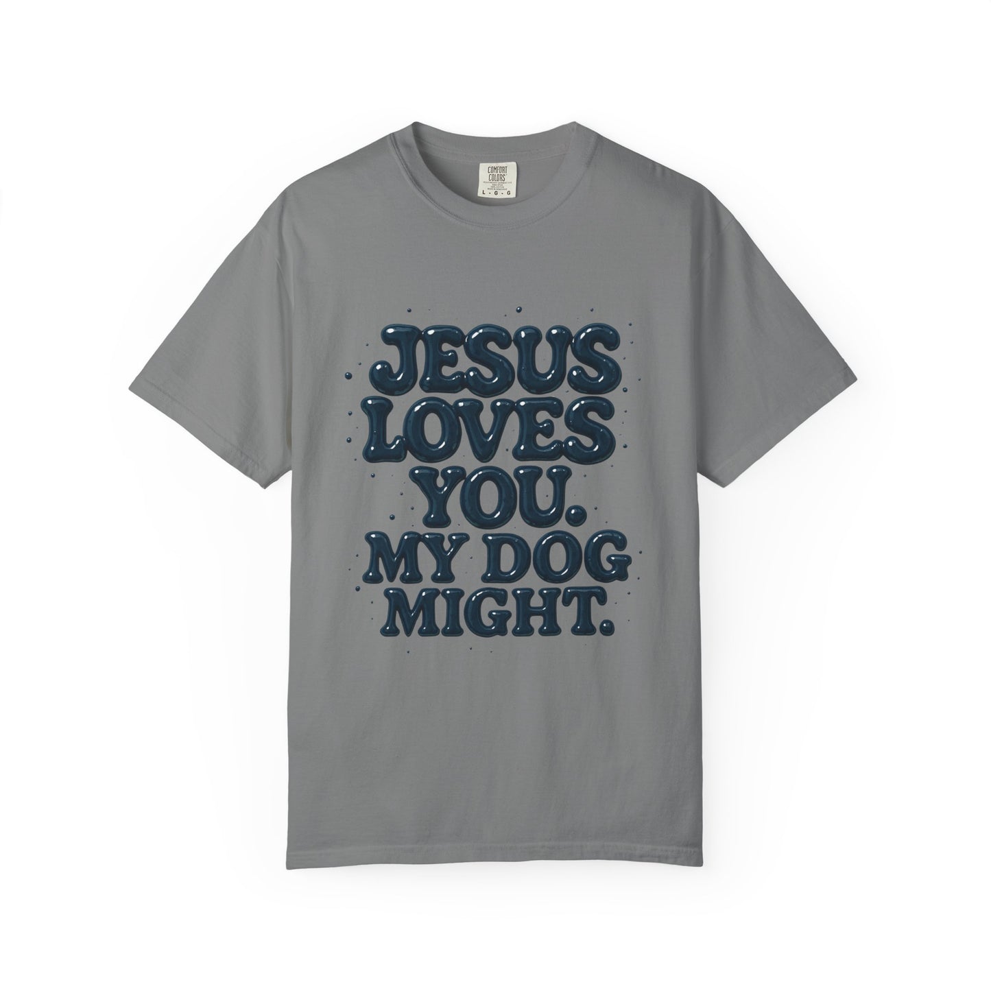 Jesus Loves You My Dog Might T-Shirt