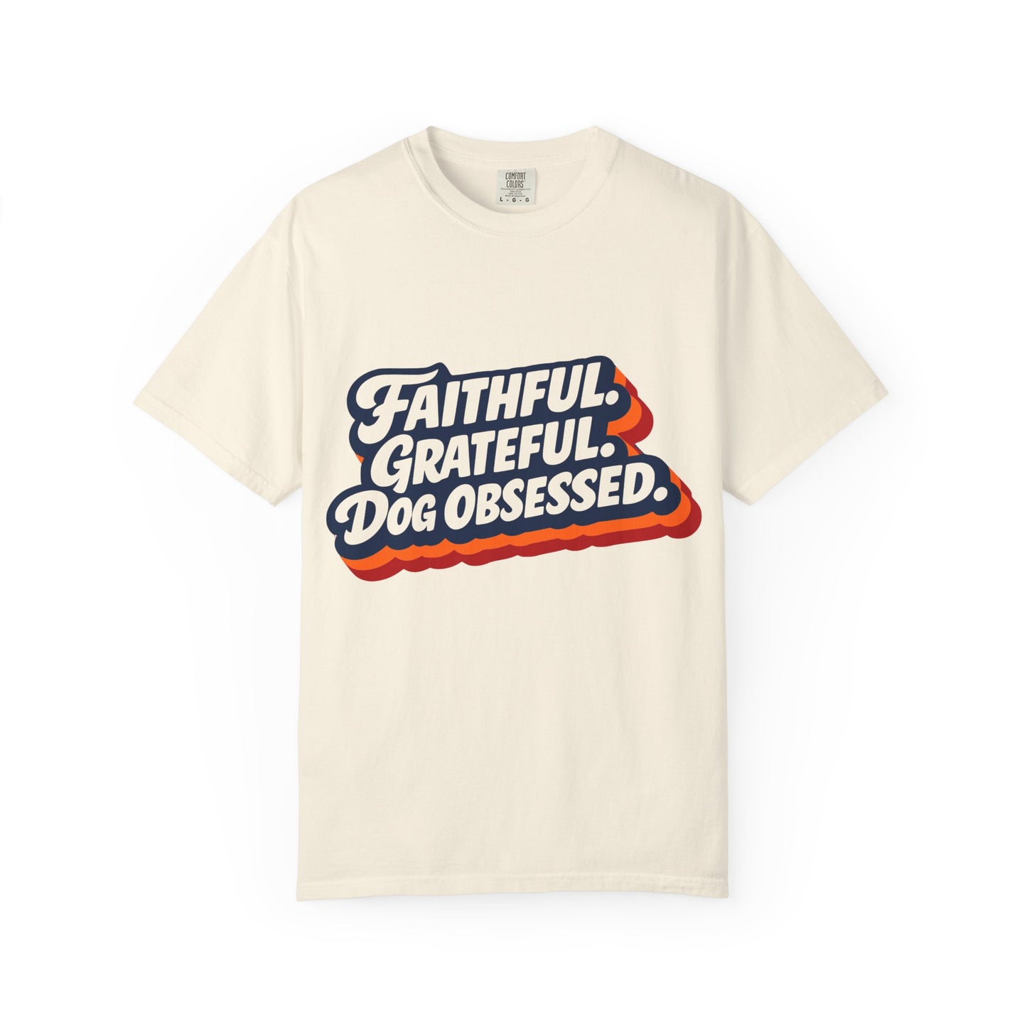 Faithful Grateful Dog Obsessed T-Shirt