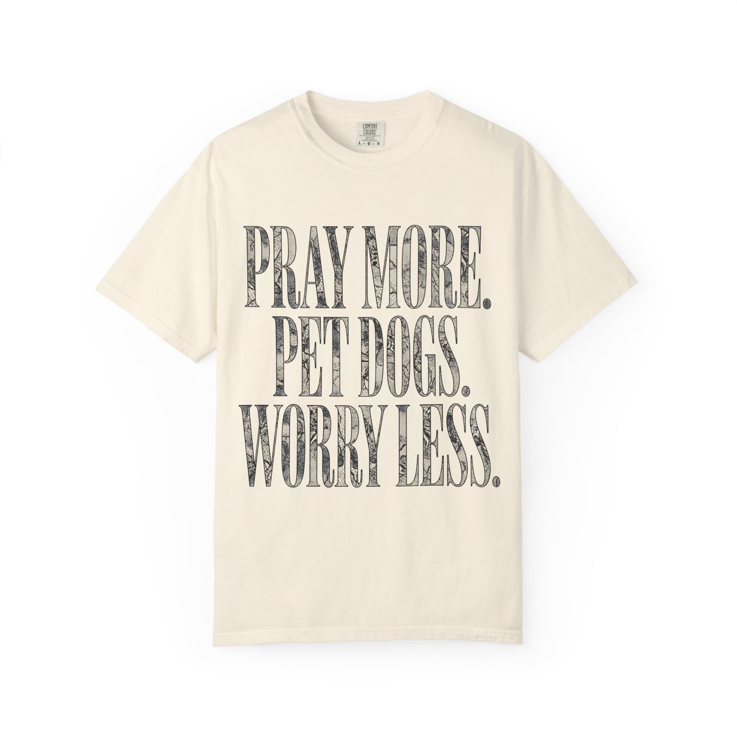 Pray More Pet Dogs Worry Less  T-Shirt