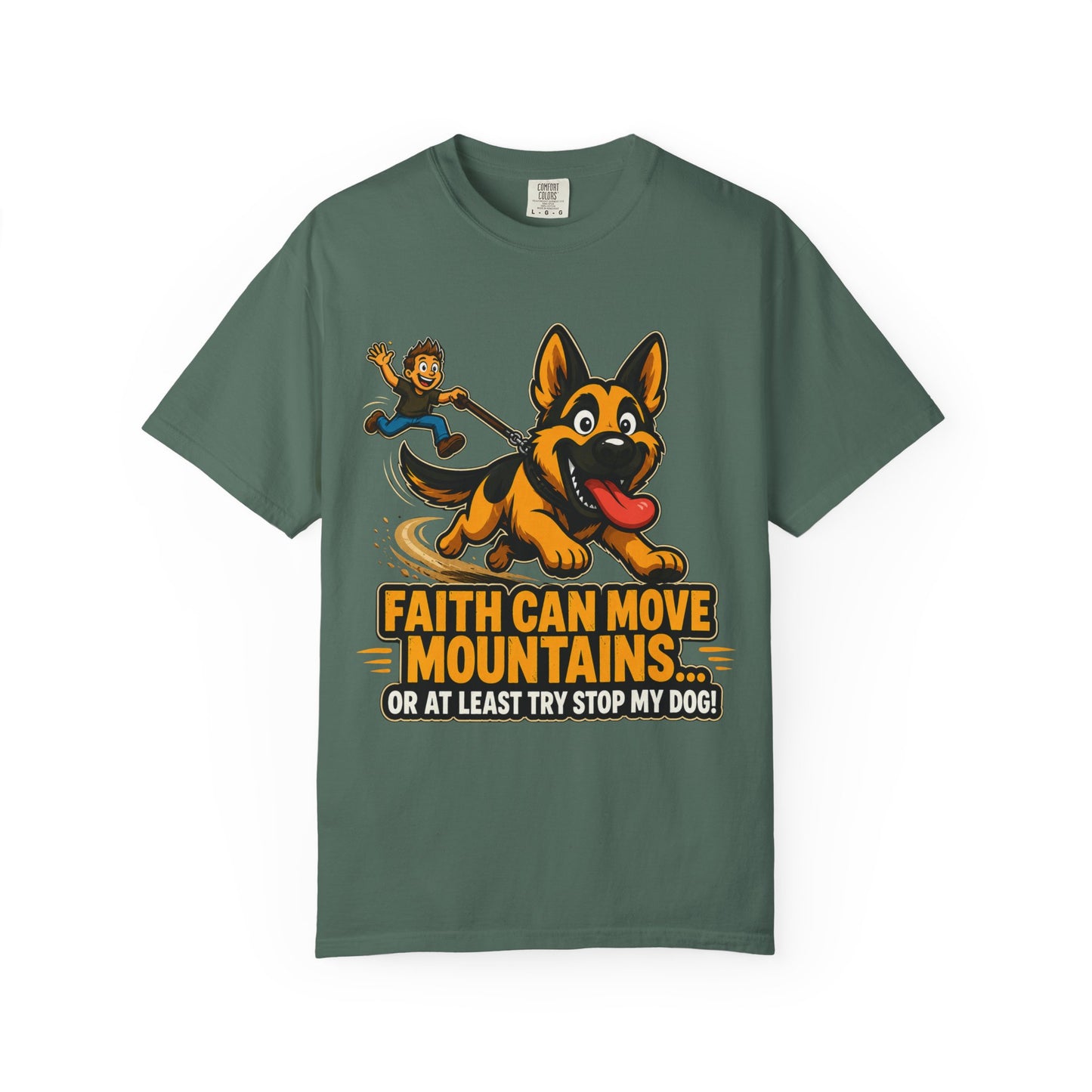 Faith Can Move Mountains Or At Least Try To Stop My Dog T-Shirt