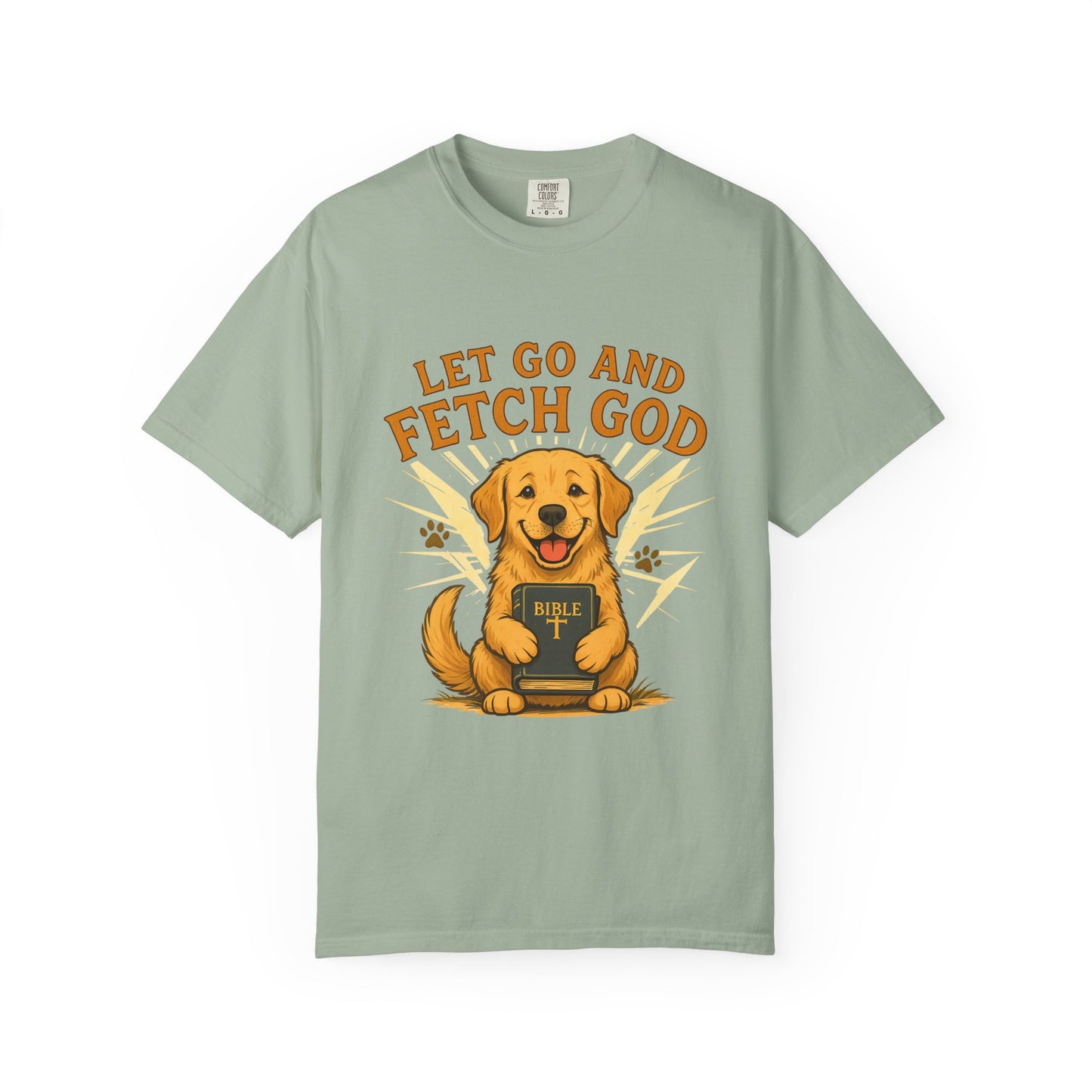 Let Go and Fetch God T-Shirt