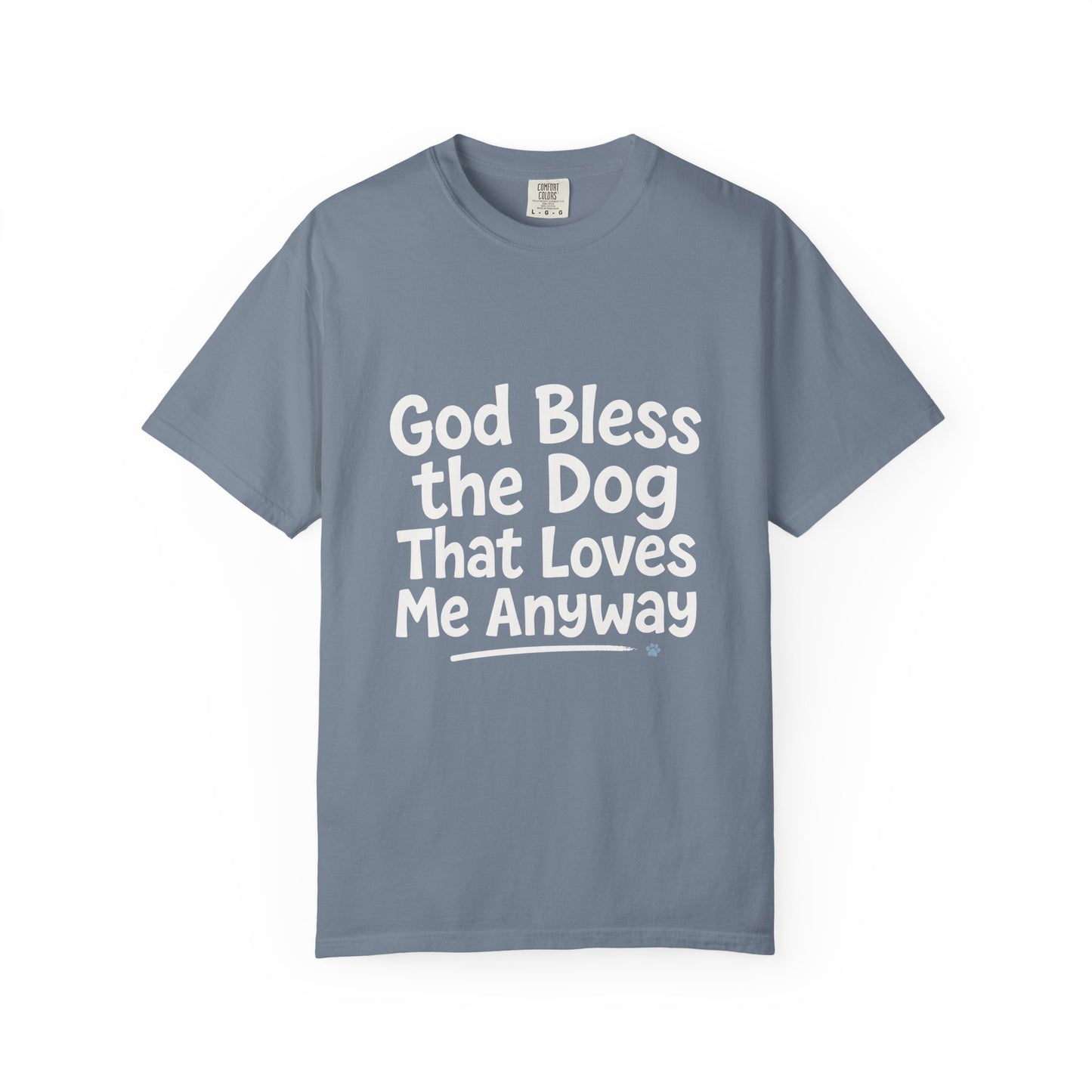 God Bless The Dog That Loves Me Anyway Light T-Shirt
