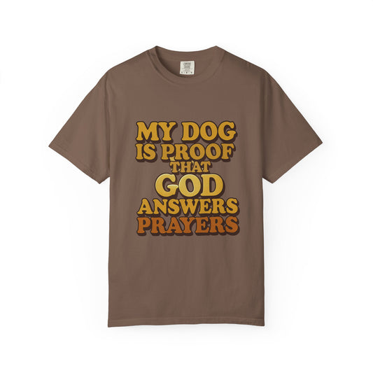 My Dog Is Proof That God Answers Prayers T-Shirt
