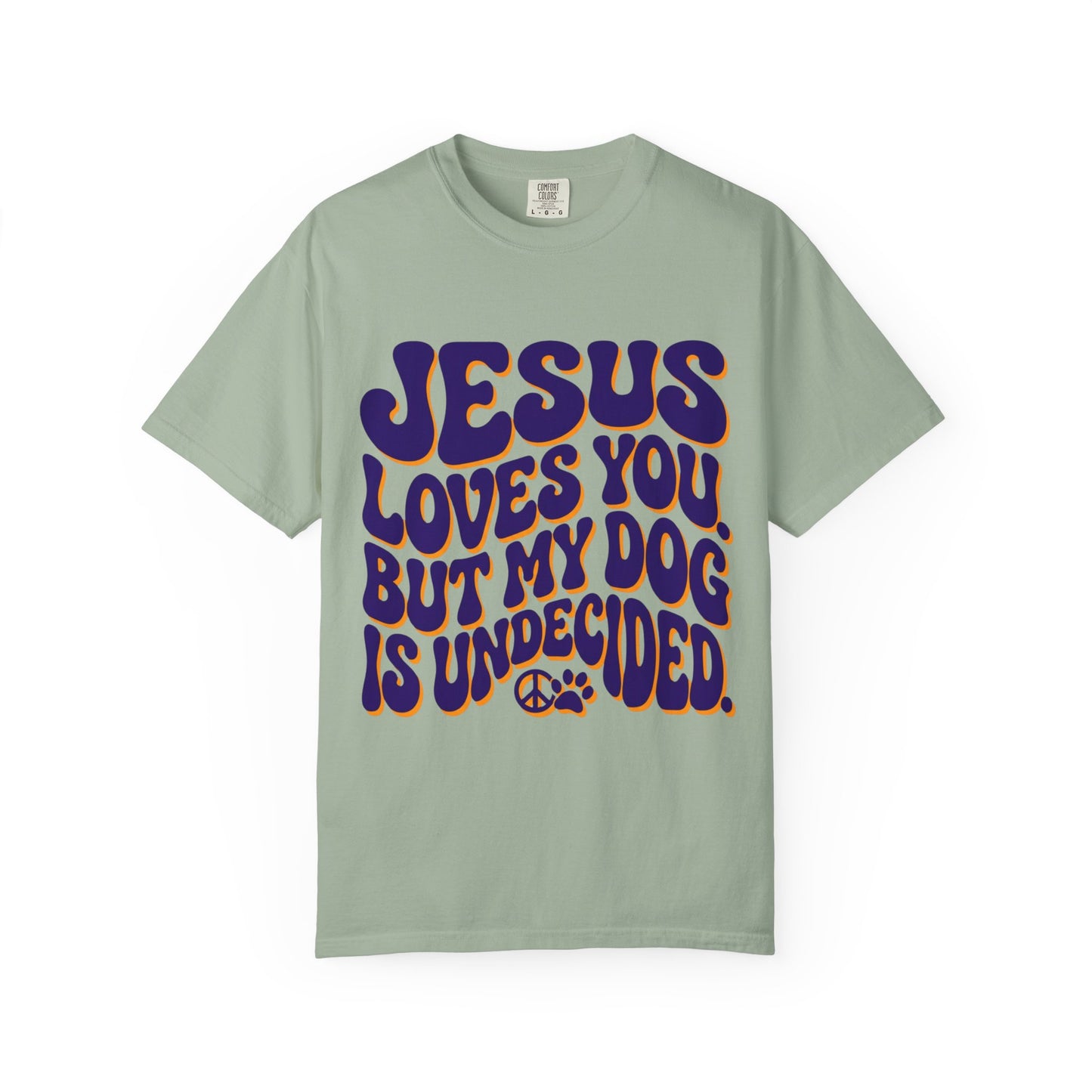 Jesus Loves You But My Dog Is Undecided