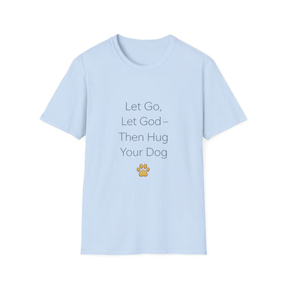 Let Go Let God Then Hug your Dog T-Shirt