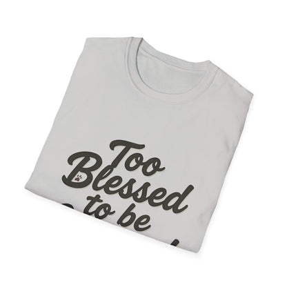 Too Blessed To Be Stressed T-Shirt