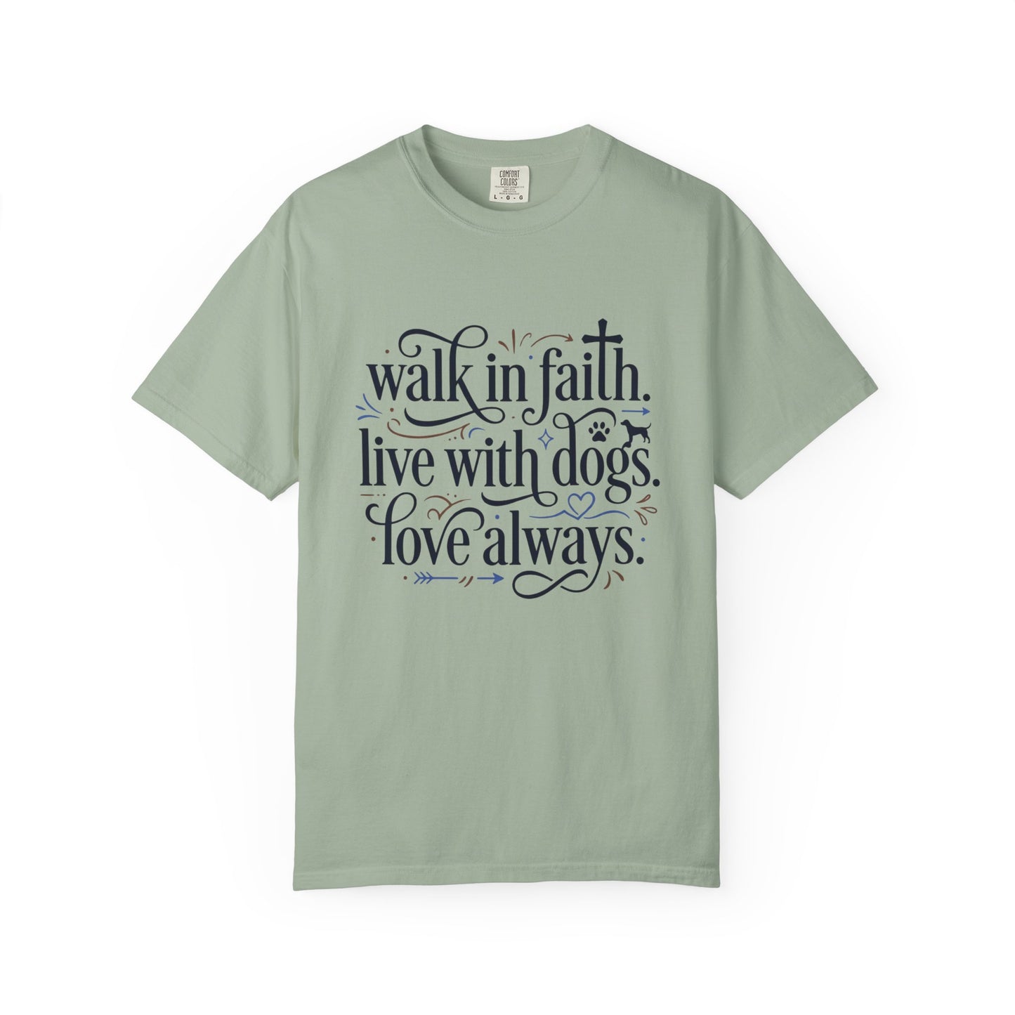 Walk In Faith Love With Dogs Love Always T-Shirt