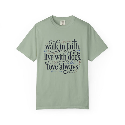 Walk In Faith Love With Dogs Love Always T-Shirt