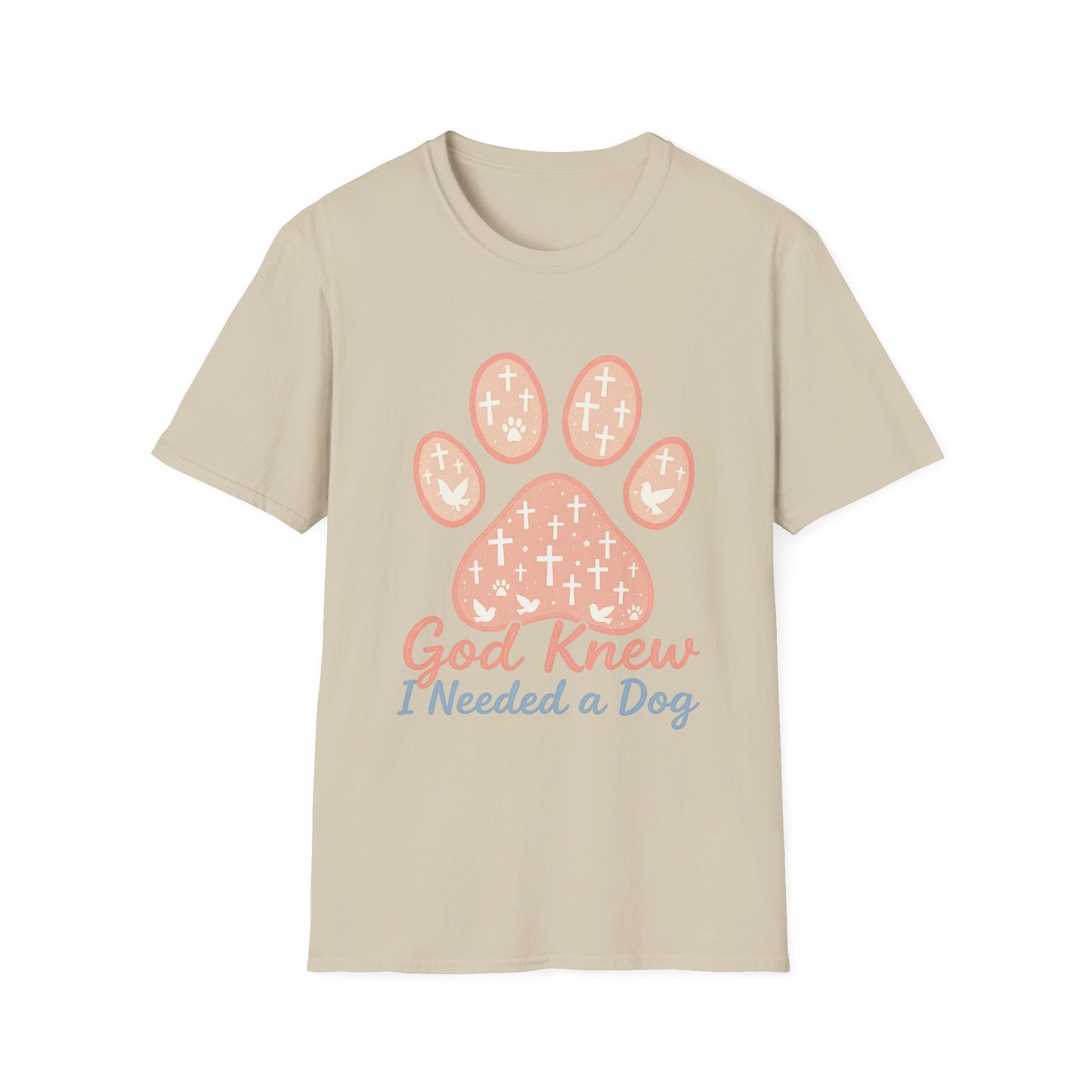 God Knew I Needed A Dog T-Shirt