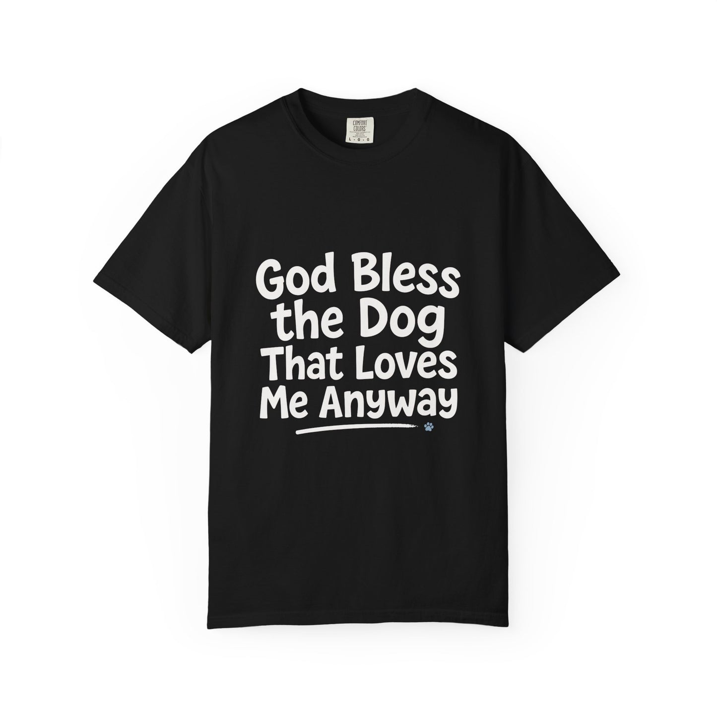 God Bless The Dog That Loves Me Anyway Dark T-Shirt
