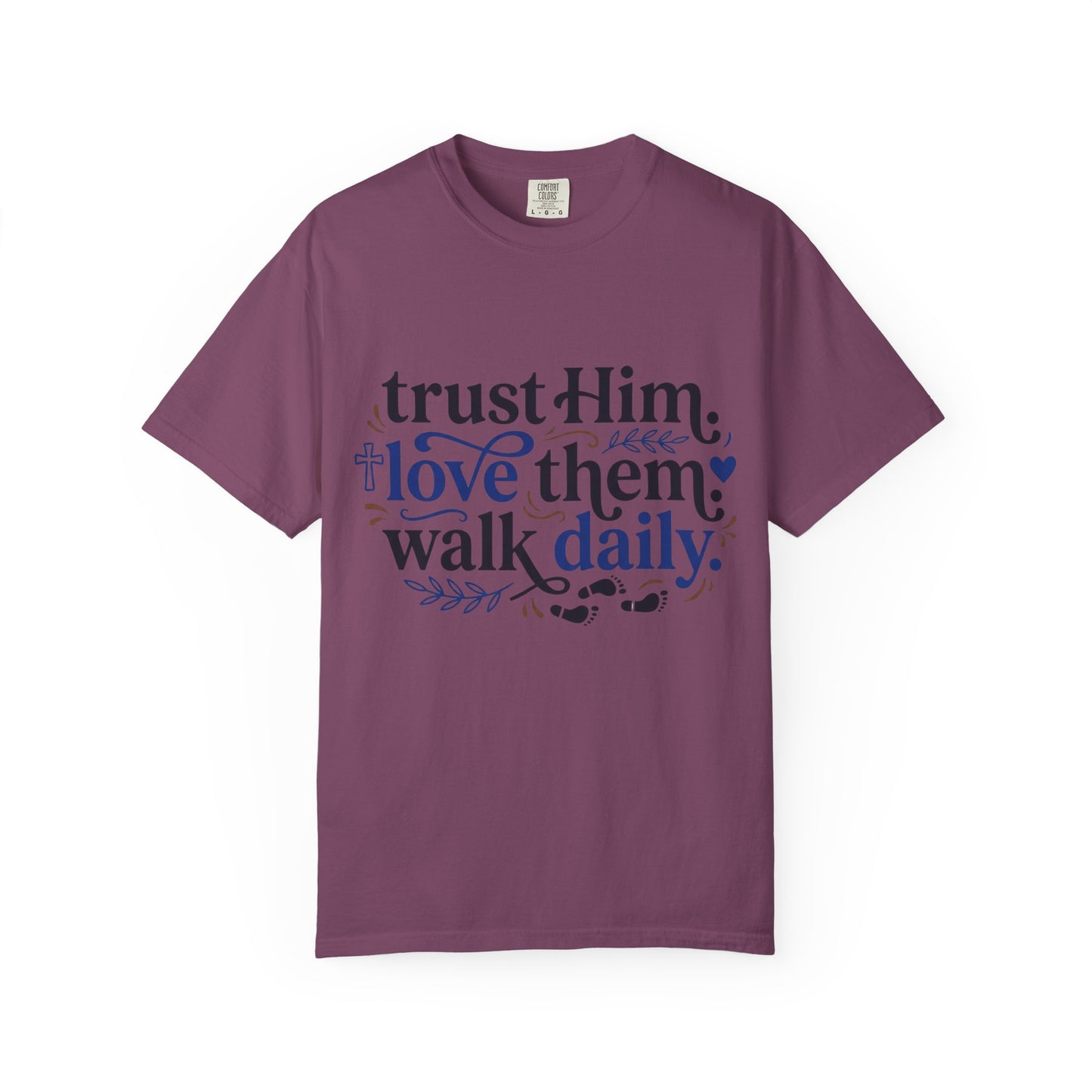 Trust Him Love Them Walk Daily T-Shirt (3)