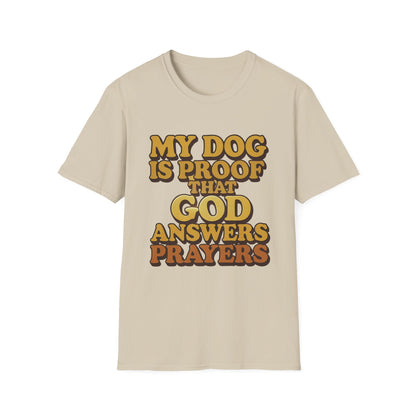 My Dog Is Proof That God Answers Prayers T-Shirt